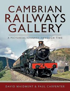 Hardcover Cambrian Railways Gallery: A Pictorial Journey Through Time Book