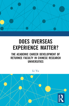 Hardcover Does Overseas Experience Matter?: The Academic Career Development of Returnee Faculty in Chinese Research Universities Book