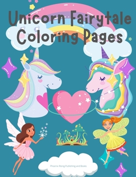 Unicorn Fairytale Coloring Pages: Color the beautiful mythical creature that we all love