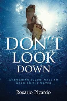 Paperback Don't Look Down: Answering Jesus' Call to Walk on the Water Book