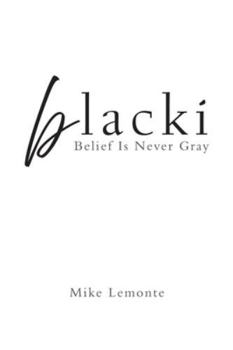 Paperback blacki: Belief Is Never Gray Book