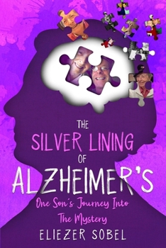 Paperback The Silver Lining of Alzheimer's: One Son's Journey into the Mystery Book