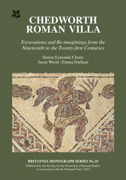 Paperback Chedworth Roman Villa: Excavations and Re-Imaginings from the Nineteenth to the Twenty-First Centuries Book