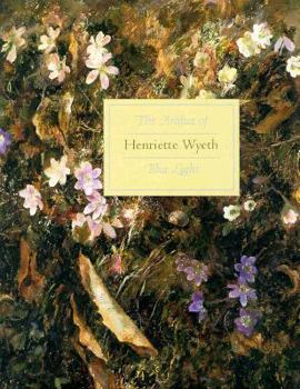 Hardcover Henriette Wyeth: The Artifice of Blue Light Book