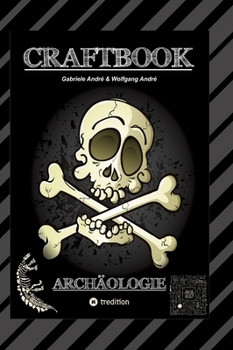Craftbook - Archäologische Funde - Expediton - Ägypten - Anch - Rätselhafte Knifflige Aufgaben - Tolle Ausmalmotive: Archäologie (German Edition)