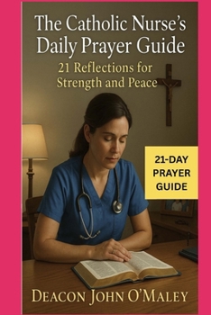Paperback The Catholic Nurse's Daily Prayer Guide: 21 Reflections for Strength and Peace Book