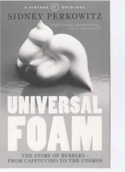 Paperback Universal Foam : The Story of Bubbles from Cappuccino to the Cosmos Book