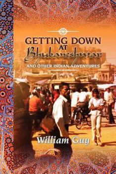 Paperback Getting Down at Bhubaneshwar: And Other Indian Adventures Book