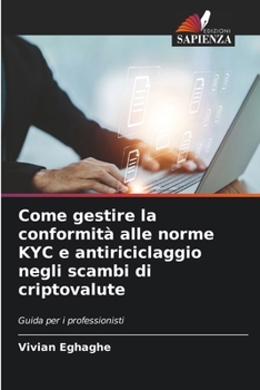 Paperback Come gestire la conformità alle norme KYC e antiriciclaggio negli scambi di criptovalute [Italian] Book