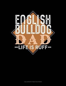 Paperback English Bulldog Dad Life Is Ruff: Calligraphy Practice Paper Book