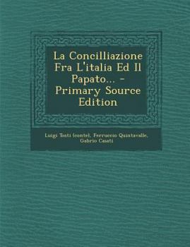 Paperback La Concilliazione Fra L'italia Ed Il Papato... - Primary Source Edition [Italian] Book