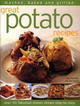 Paperback Mashed, Baked and Grilled: Great Potato Recipes: Over 50 Fabulous Dishes Shown Step-By-Step Book