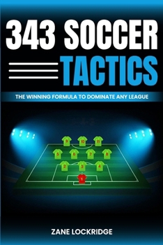 Paperback 3-4-3 Soccer Tactics: The Winning Formula to Dominate Any League Book
