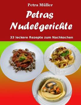 Paperback Petras Nudelgerichte: 33 leckere Rezepte zum Nachkochen [German] Book