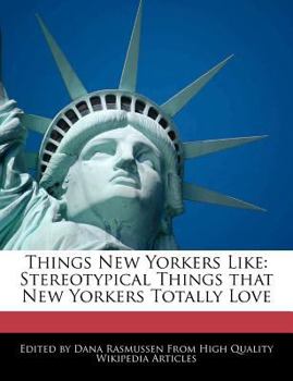 Paperback Things New Yorkers Like: Stereotypical Things That New Yorkers Totally Love Book