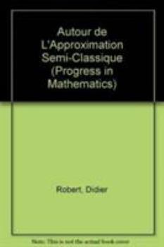 Hardcover Autour de l'Approximation Semi-Classique (Progress in Mathematics) (French Edition) [French] Book