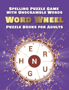 Paperback Spelling Puzzle Game with Unscramble Words: Word Wheel Puzzle Books for Adults Book