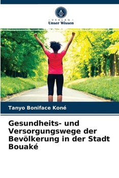 Paperback Gesundheits- und Versorgungswege der Bevölkerung in der Stadt Bouaké [German] Book