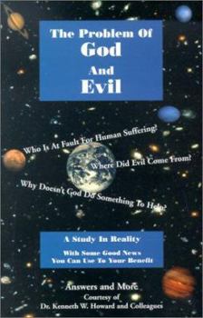 Paperback The Problem of God and Evil: A Study in Reality with Some Good News You Can Use to Your Benefit Book