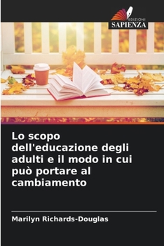 Paperback Lo scopo dell'educazione degli adulti e il modo in cui può portare al cambiamento [Italian] Book