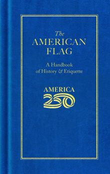 The American Flag (America 250 Edition) (Books of American Wisdom)