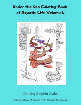 Paperback Under the Sea Coloring Book of Aquatic Life Volume 4: Coloring Book of Scenes from Deep in the Ocean Book