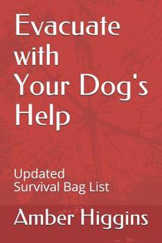 Paperback Evacuate with your Dog's Help: Updated Survival Bag List Book