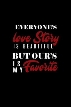 Everyday love story is beautiful but our is my favorite: Food Journal | Track your Meals | Eat clean and fit | Breakfast Lunch Diner Snacks | Time ... | 110  pages | 6 x 9 in | 15.24 x 22.86 cm
