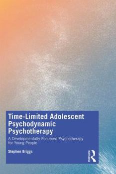Paperback Time-Limited Adolescent Psychodynamic Psychotherapy: A Developmentally Focussed Psychotherapy for Young People Book