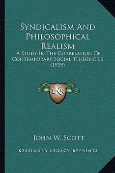 Paperback Syndicalism And Philosophical Realism: A Study In The Correlation Of Contemporary Social Tendencies (1919) Book