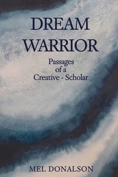Dream Warrior: Passages of a Creative-Scholar