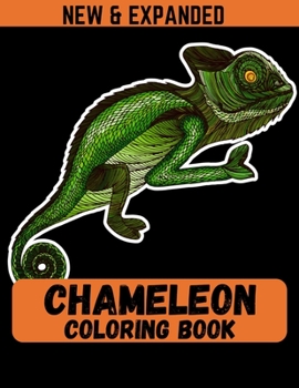 Chameleon Coloring Book (New & Expanded): A Chameleon Coloring Book For Boys and Girls with unique chameleon designs for stress relieving and relaxation