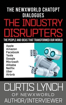 Hardcover The Industry Disrupters: The People and Ideas that Transformed Our World Book