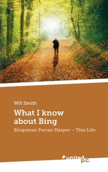 Paperback What I know about Bing: Bingeman Ferran Harper - This Life Book