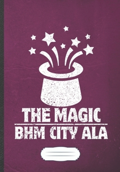 The Magic Bhm City Ala: Magic Blank Lined Notebook/ Journal, Writer Practical Record. Dad Mom Anniversay Gift. Thoughts Creative Writing Logbook. Fashionable Vintage Look 110 Pages B5