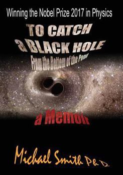 Paperback To Catch a Black Hole From the Bottom of the Pond: A Memoir Book