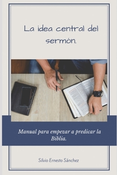 Paperback La idea central del sermón.: Manual para empezar a predicar la Biblia. [Spanish] Book