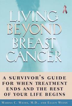 Hardcover Living Beyond Breast Cancer:: A Survivor's Guide for When Treatment Ends and the Rest of Your Life Begins Book