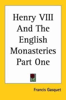 Henry Viii And The English Monasteries...