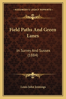 Paperback Field Paths And Green Lanes: In Surrey And Sussex (1884) Book