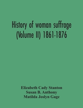 Paperback History Of Woman Suffrage (Volume Ii) 1861-1876 Book