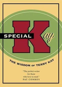 Hardcover Special Kay: The Wisdom of Terry Kay Book