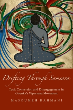 Hardcover Drifting Through Samsara: Tacit Conversion and Disengagement in Goenka's Vipassana Movement Book