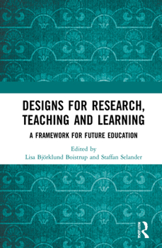 Hardcover Designs for Research, Teaching and Learning: A Framework for Future Education Book