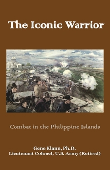 Paperback The Iconic Warrior: Combat in the Philippine Islands Book