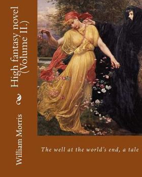 Paperback The well at the world's end, a tale. By: William Morris (Volume II.): High fantasy novel Book