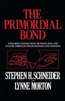 Paperback The Primordial Bond: Exploring Connections Between Man and Nature Through the Humanities and Sciences Book