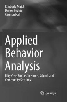 Paperback Applied Behavior Analysis: Fifty Case Studies in Home, School, and Community Settings Book