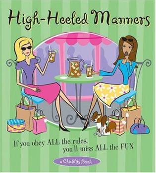 Hardcover High-Heeled Manners: If You Obey All the Rules, You'll Miss All the Fun Book