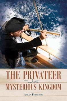 Paperback The Privateer and The Mysterious Kingdom Book